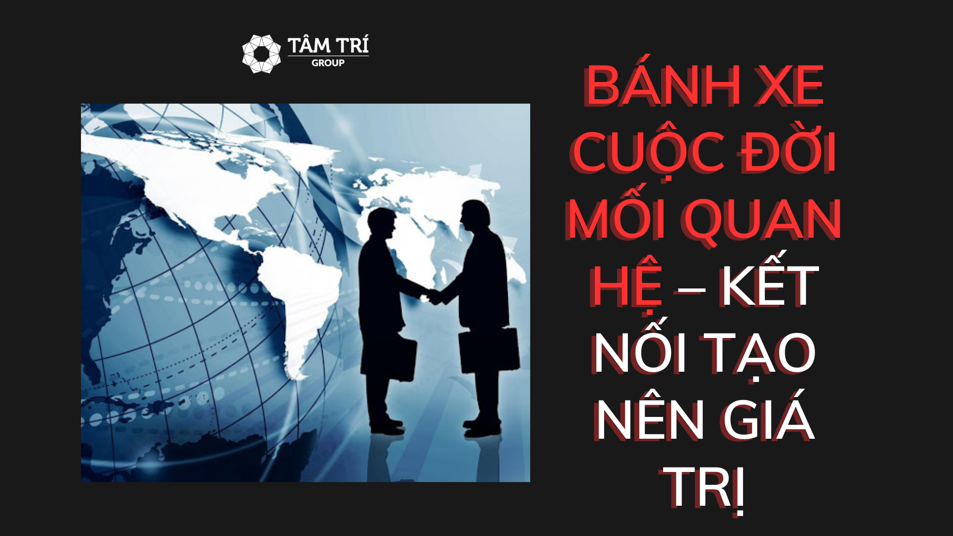 BÁNH XE CUỘC ĐỜI MỐI QUAN HỆ – KẾT NỐI TẠO NÊN GIÁ TRỊ